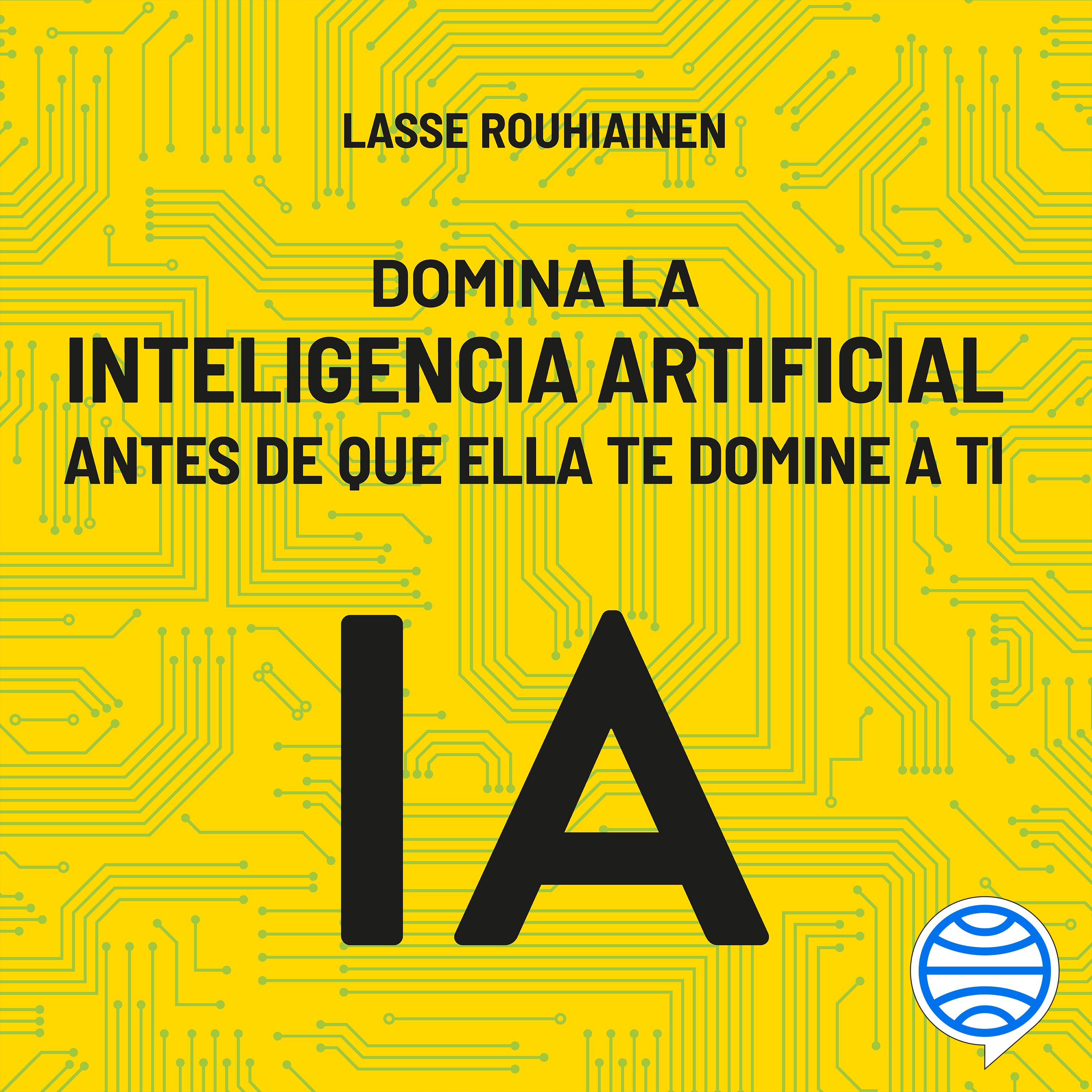 Portada Domina la inteligencia artificial antes de que ella te domine a ti