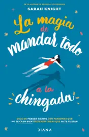 Portada La magia de mandar todo a la chingada