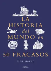 Portada La historia del mundo en 50 fracasos