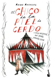 Portada El chico de la piel de cerdo y otros relatos que jamás deberías leer