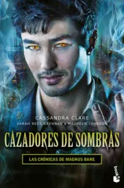 Portada Cazadores de sombras. Las crónicas de Magnus Bane.