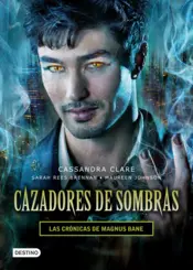 Portada Cazadores de sombras. Las crónicas de Magnus Bane.