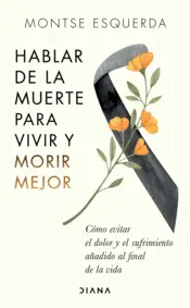 Portada Hablar de la muerte para vivir y morir mejor