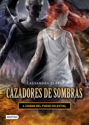 Portada Cazadores de sombras 6. Ciudad del fuego celestial