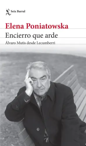 Portada Encierro que arde. Álvaro Mutis desde Lecumberri