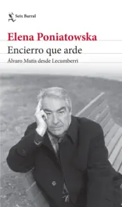 Portada Encierro que arde. Álvaro Mutis desde Lecumberri