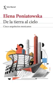 Portada De la tierra al cielo. Cinco arquitectos mexicanos