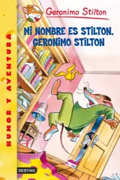 Portada Geronimo Stilton. Mi nombre es Stilton, Geronimo Stilton