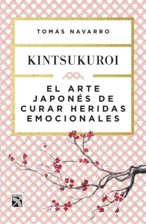 Portada El arte japonés de curar heridas emocionales: Kintsukuroi