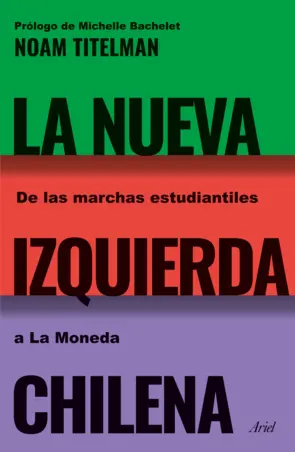 Portada La nueva izquierda chilena. De las marchas estudiantiles a La Moneda