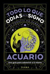 Portada Acuario: Todo lo que odias de tu signo y todavía no sabes