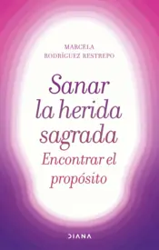 Portada Sanar la herida sagrada, encontrar el propósito