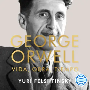 Portada George Orwell: vida, obra, tiempo