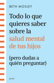 Portada Todo lo que quieres saber sobre la salud mental de tus hijos (pero dudas a quién
