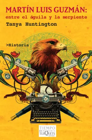 Portada Martín Luis Guzmán. Entre el águila y la serpiente