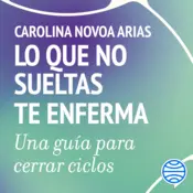 Portada Lo que no sueltas te enferma