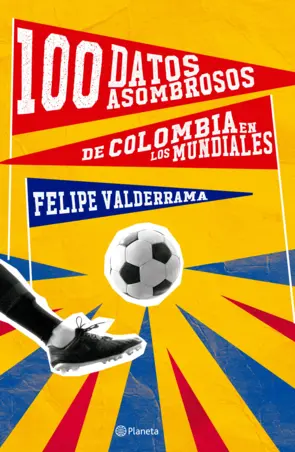 Portada 100 datos asombrosos de Colombia en los mundiales