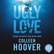 Portada Ugly Love. Pídeme cualquier cosa menos amor (Español neutro)