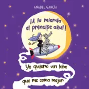 Portada ¡A la mierda el príncipe azul! Yo quiero un lobo que me coma mejor