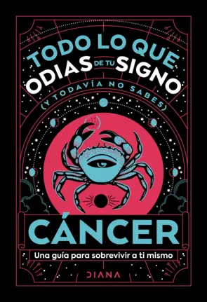 Portada Cáncer: Todo lo que odias de tu signo y todavía no sabes