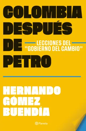 Portada Colombia después de Gustavo Petro. Lecciones del "Gobierno del Cambio"