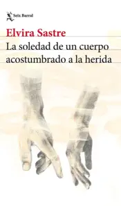 Portada La soledad de un cuerpo acostumbrado a la herida