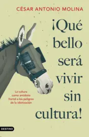 Portada ¡Qué bello será vivir sin cultura!