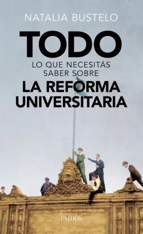 Portada Todo lo que necesitás saber sobre la reforma universitaria