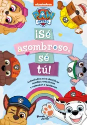 Portada Paw Patrol. ¡Sé asombroso, sé tú!