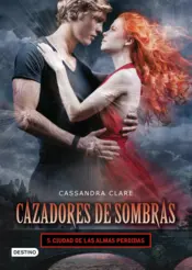 Portada Ciudad de las almas perdidas. Cazadores de sombras 5
