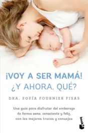 Portada ¡Voy a ser mamá! ¿Y ahora qué?