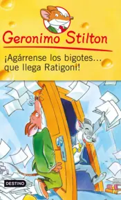 Portada Geronimo Stilton. ¡Agárrense los bigotes... que llega Ratigoni!