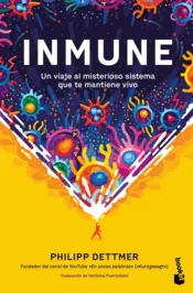 Portada Inmune: un viaje al misterioso sistema que te mantiene vivo