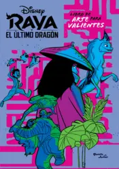 Portada Raya y el último dragón. Libro de arte para valientes