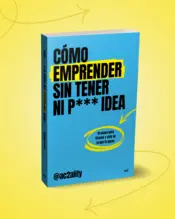 Portada Cómo emprender sin tener ni puta idea 0