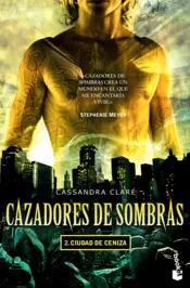 Portada Cazadores de sombras 2. Ciudad de ceniza.