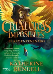 Portada Criaturas imposibles 2. El rey envenenado
