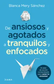Portada De ansiosos y agotados a tranquilos y enfocados