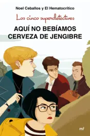 Portada Los cinco superdetectives: Aquí no bebíamos cerveza de jengibre