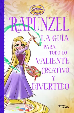 Portada Enredados. Otra vez. La guía de Rapunzel para todo lo valiente, creativo y diver
