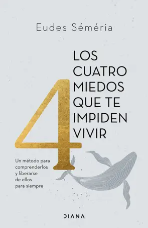 Portada Los cuatro miedos que te impiden vivir (Edición mexicana)