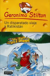 Portada Geronimo Stilton. Un disparatado viaje a Ratikistan
