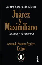 Portada La otra historia de México. Juárez y Maximiliano II