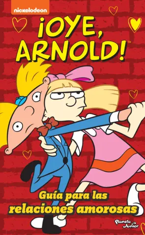 Portada ¡Oye Arnold! Guía para las relaciones amorosas