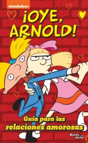 Portada ¡Oye Arnold! Guía para las relaciones amorosas