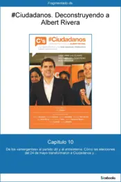 Portada Capítulo 10 de #Ciudadanos. De los «emergentes» al partido útil y al...