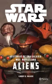 Portada Star Wars. Aliens. Historias de una galaxia muy, muy lejana