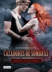 Portada Cazadores de sombras 5. Ciudad de las almas perdidas