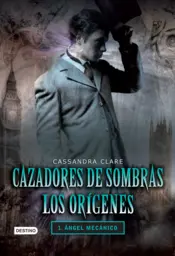 Portada Cazadores de sombras. Ángel mecánico. Los orígenes 1