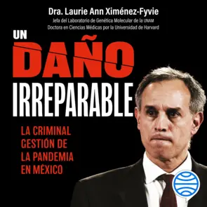 Portada Un daño irreparable: La criminal gestión de la pandemia en México
